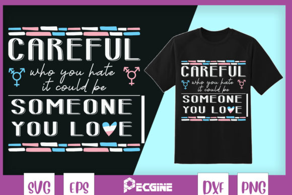 Careful Who You Hate Transgender Flag Graphics