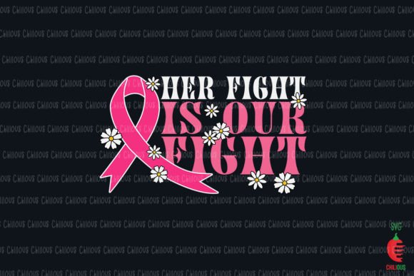 Her Fight is Our Fight Breast Cancer Graphics