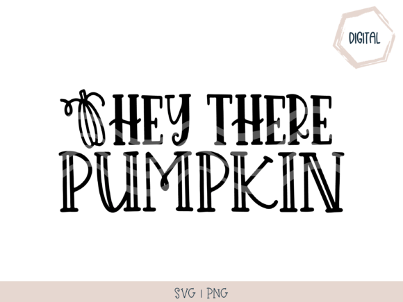 Hey There Pumpkin: Seasonal Graphics for Crafts & Branding