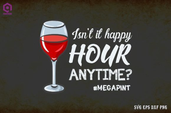 Isn’t It Happy Hour Anytime MegaPint Graphics for Crafts