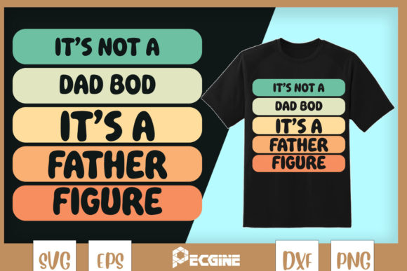 It’s Not a Dad Bod Fathersday Graphics & T-Shirt Designs