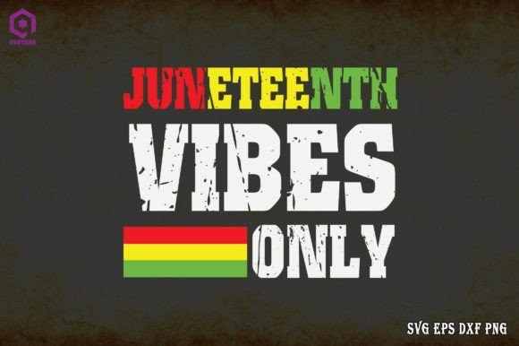 Juneteenth Vibes Only Graphics for Crafts
