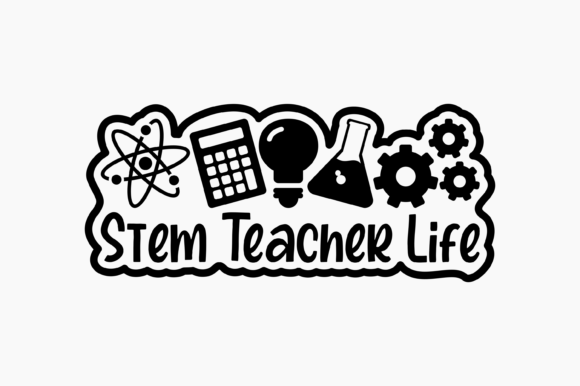 Stem Teacher Life Graphics for Crafts & Content