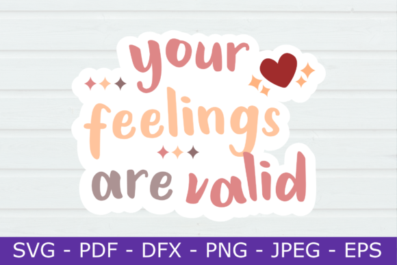Your Feelings Are Valid: Graphics & Crafts
